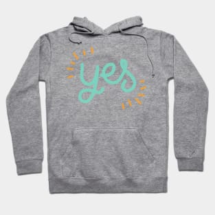 Yes Say Yes Be Positive Be Affirmative Don't Say No Hoodie